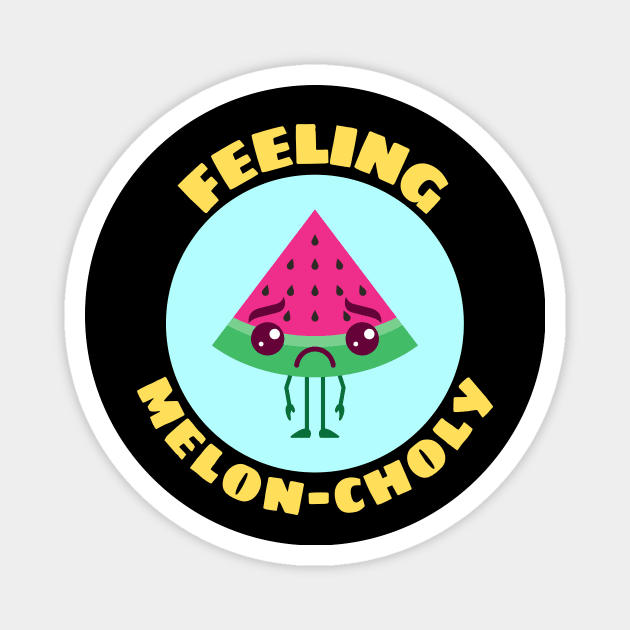 Feeling Melon-choly | Cute Watermelon Pun Magnet by Allthingspunny